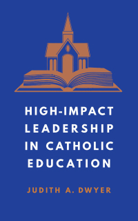 Cover image: High-Impact Leadership in Catholic Education 9781647124618