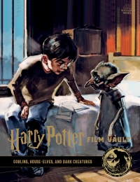 Cover image: Harry Potter Film Vault: Goblins, House-Elves, and Dark Creatures 9781683838333