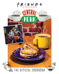 Cover image: Friends: The Official Central Perk Cookbook 9781647224264