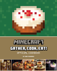 Cover image: Minecraft: Gather, Cook, Eat! Official Cookbook 9781647228262