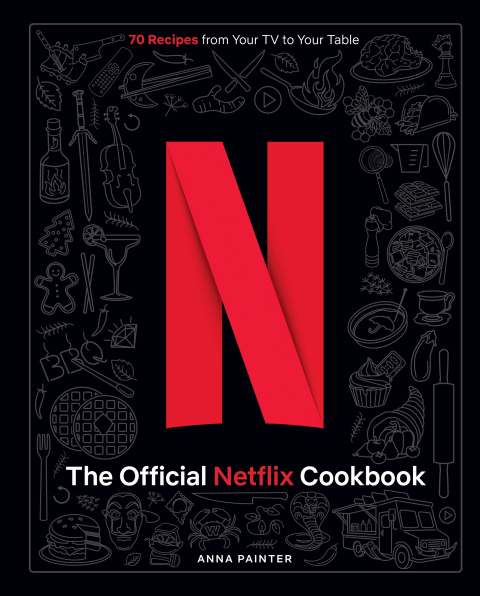 The Official Netflix Cookbook: 70 Recipes from Your TV to Your Table - FULL INSTANT DOWNLOAD | PDF DOCX EPUB