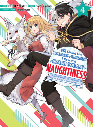 Cover image: I'm Giving the Disgraced Noble Lady I Rescued a Crash Course in Naughtiness 4 9781647292829
