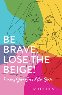 Cover image: Be Brave. Lose the Beige! 9781647424688