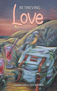 Cover image: Retrieving Love: The Subtleness of a Napkin 9781647509675