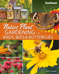 صورة الغلاف: Native Plant Gardening for Birds, Bees & Butterflies: Southeast 9781647550363