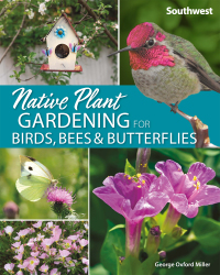 صورة الغلاف: Native Plant Gardening for Birds, Bees & Butterflies: Southwest 9781647550394