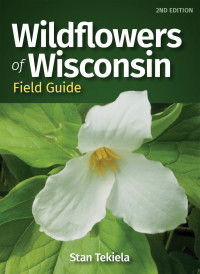 Cover image: Wildflowers of Wisconsin Field Guide 2nd edition 9781647551094