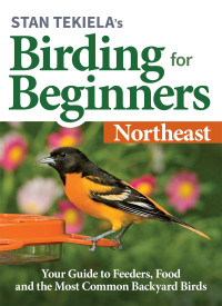 صورة الغلاف: Stan Tekiela’s Birding for Beginners: Northeast 9781647551186