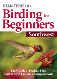 صورة الغلاف: Stan Tekiela’s Birding for Beginners: Southwest 9781647551308