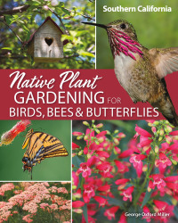 表紙画像: Native Plant Gardening for Birds, Bees & Butterflies: Southern California 9781647551902