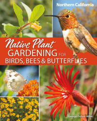 صورة الغلاف: Native Plant Gardening for Birds, Bees & Butterflies: Northern California 9781647552558