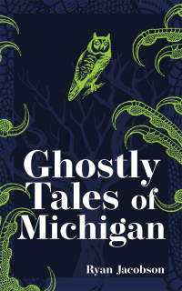 Cover image: Ghostly Tales of Michigan 2nd edition 9781647553050