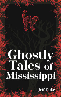 صورة الغلاف: Ghostly Tales of Mississippi 2nd edition 9781647553098