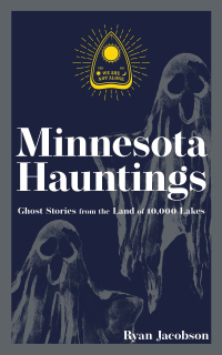 صورة الغلاف: Minnesota Hauntings 2nd edition 9781647553173