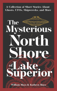 Cover image: The Mysterious North Shore of Lake Superior 2nd edition 9781647553210