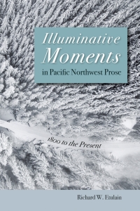 Cover image: Illuminative Moments in Pacific Northwest Prose 9781647791421