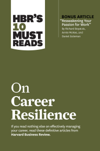 Omslagafbeelding: HBR's 10 Must Reads on Career Resilience (with bonus article "Reawakening Your Passion for Work" By Richard E. Boyatzis, Annie McKee, and Daniel Goleman) 9781647820596
