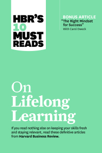 Omslagafbeelding: HBR's 10 Must Reads on Lifelong Learning (with bonus article "The Right Mindset for Success" with Carol Dweck) 9781647820770