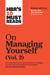 Imagen de portada: HBR's 10 Must Reads on Managing Yourself, Vol. 2 (with bonus article "Be Your Own Best Advocate" by Deborah M. Kolb) 9781647820800