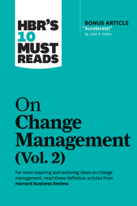 Cover image: HBR's 10 Must Reads on Change Management, Vol. 2 (with bonus article "Accelerate!" by John P. Kotter) 9781647820985