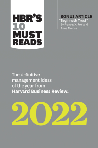 Imagen de portada: HBR's 10 Must Reads 2022: The Definitive Management Ideas of the Year from Harvard Business Review (with bonus article "Begin with Trust" by Frances X. Frei and Anne Morriss) 9781647822132