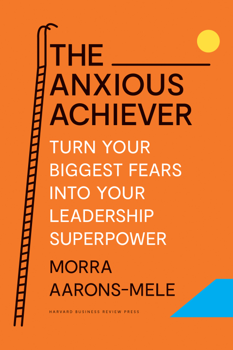 The Anxious Achiever: Turn Your Biggest Fears into Your Leadership Superpower - FULL INSTANT DOWNLOAD | PDF DOCX EPUB