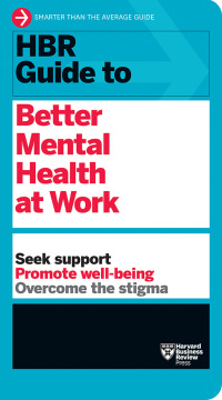 Cover image: HBR Guide to Better Mental Health at Work (HBR Guide Series) 9781647823269