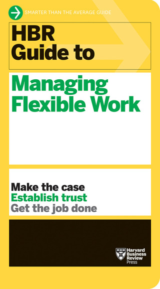 Imagen de portada: HBR Guide to Managing Flexible Work (HBR Guide Series) 9781647823320