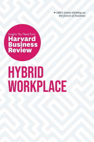 Cover image: Hybrid Workplace: The Insights You Need from Harvard Business Review 9781647823382