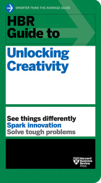 صورة الغلاف: HBR Guide to Unlocking Creativity 9781647825065