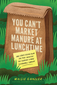 Cover image: You Can't Market Manure at Lunchtime 1st edition 9781647825676