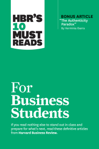 Cover image: HBR's 10 Must Reads for Business Students (with bonus article "The Authenticity Paradox" by Herminia Ibarra) 1st edition 9781647825874