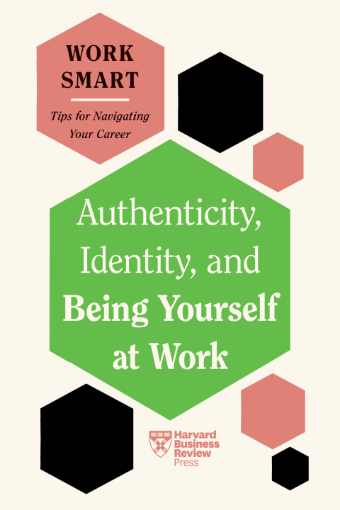 Authenticity, Identity, and Being Yourself at Work (HBR Work Smart Series), 1st Edition - FULL INSTANT DOWNLOAD | PDF DOCX EPUB