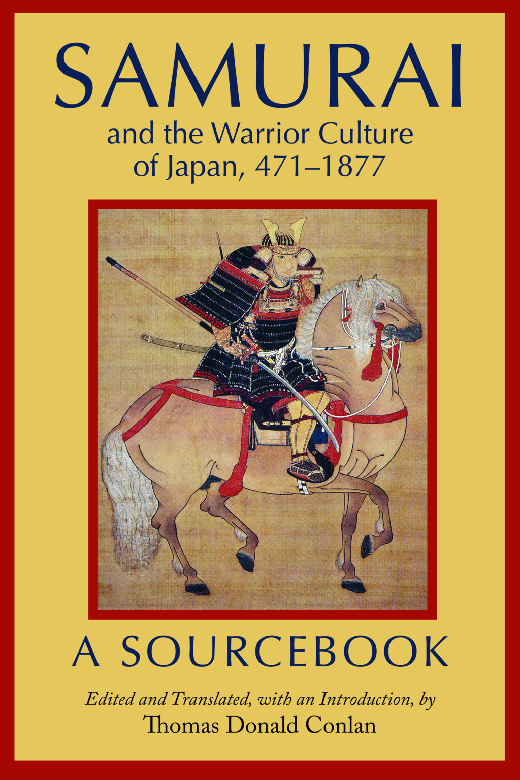 Samurai and the Warrior Culture of Japan, 471–1877 A Sourcebook