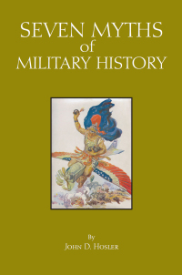 صورة الغلاف: Seven Myths of Military History 9781647920432
