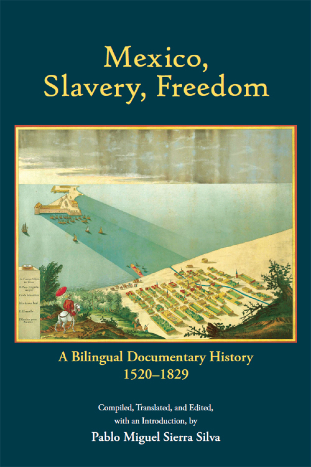 Mexico, Slavery, Freedom A Bilingual Documentary History, 1520–1829