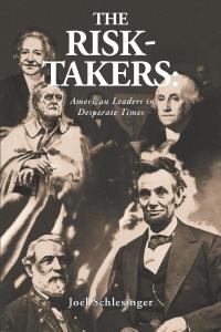 Cover image: The Risk-Takers: American Leaders in Desperate Times 9781648011986