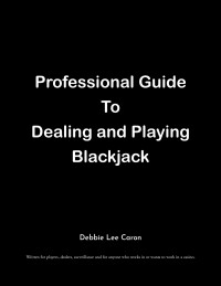 Imagen de portada: Professional Guide To Dealing and Playing Blackjack 9781648017162
