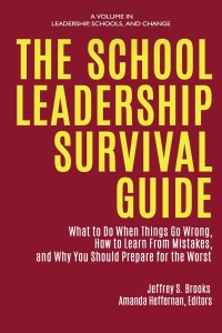 表紙画像: The School Leadership Survival Guide: What to Do When Things Go Wrong, How to Learn from Mistakes, and Why You Should Prepare for the Worst 9781648022197