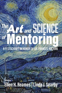 表紙画像: The Art and Science of Mentoring: A Festschrift in Honor of Dr. Frances Kochan 9781648022852
