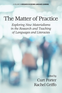 Imagen de portada: The Matter of Practice: Exploring New Materialisms in the Research and Teaching of Languages and Literacies 9781648023095