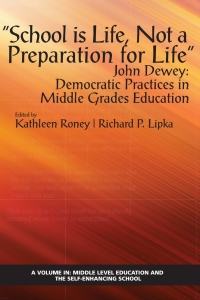 Imagen de portada: "School is Life, Not a Preparation for Life": John Dewey: Democratic Practices in Middle Grades Education 9781648023781