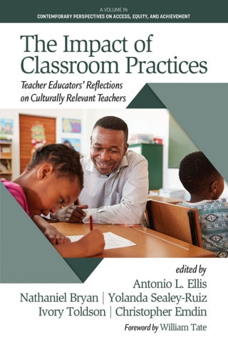 Imagen de portada: The Impact of Classroom Practices: Teacher Educators' Reflections on Culturally Relevant Teachers 9781648023989