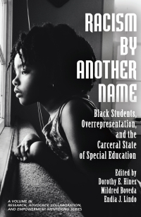 صورة الغلاف: Racism by Another Name: Black Students, Overrepresentation, and the Carceral State of Special Education 9781648024474