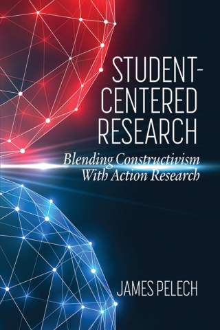 Cover image: Student-Centered Research: Blending Constructivism With Action Research 9781648025327