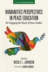 Imagen de portada: Humanities Perspectives in Peace Education: Re-Engaging the Heart of Peace Studies 9781648025709