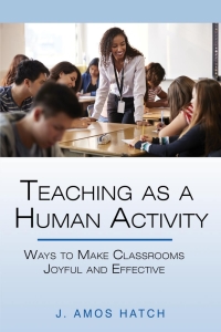 Omslagafbeelding: Teaching as a Human Activity: Ways to Make Classrooms Joyful and Effective 9781648026386