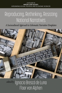 Omslagafbeelding: Reproducing, Rethinking, Resisting National Narratives: A Sociocultural Approach to Schematic Narrative Templates 9781648026614