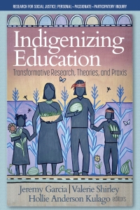 Imagen de portada: Indigenizing Education: Transformative Research, Theories, and Praxis 9781648026904