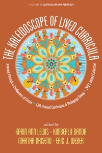 Omslagafbeelding: The Kaleidoscope of Lived Curricula: Learning Through a Confluence of Crises 13th Annual Curriculum & Pedagogy Group 2021 Edited Collection 9781648027390